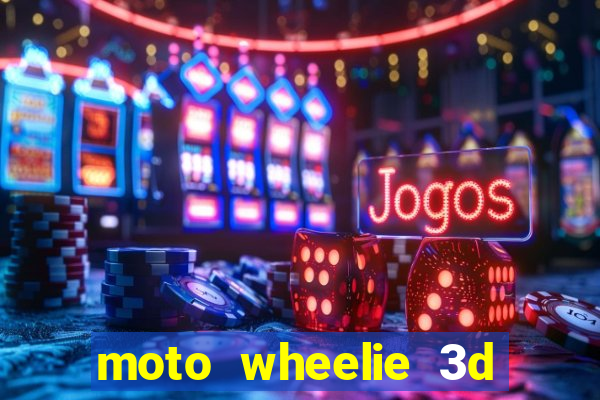 moto wheelie 3d dinheiro infinito 2024